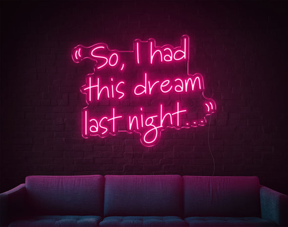 So, I Had This Dream Last Night LED Neon Sign