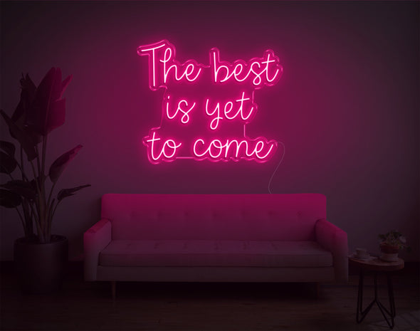 The Best Is Yet To Come V1 LED Neon Sign