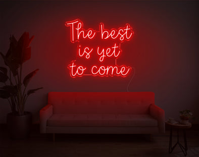 The Best Is Yet To Come V1 LED Neon Sign