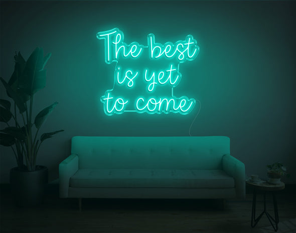 The Best Is Yet To Come V1 LED Neon Sign