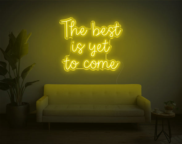 The Best Is Yet To Come V1 LED Neon Sign