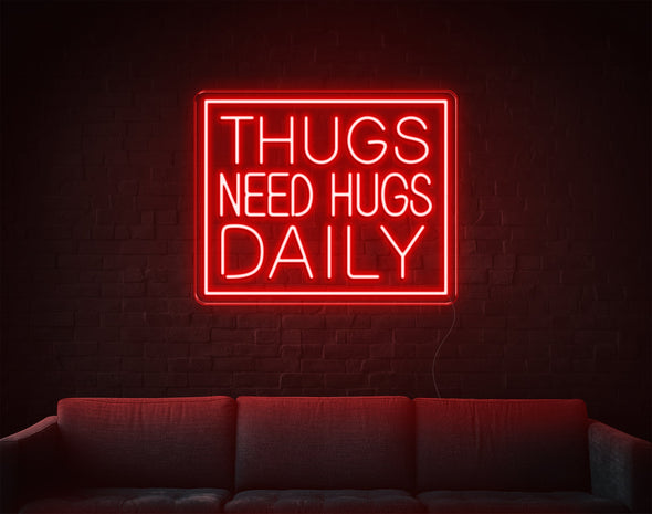 Thugs Need Hugs Daily LED Neon Sign