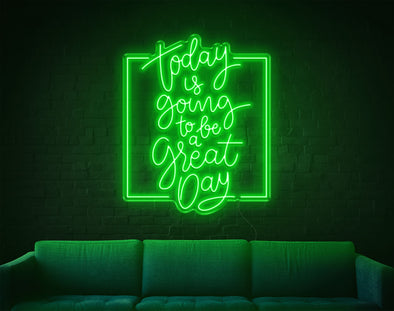 Today Is Going To Be A Great Day LED Neon Sign