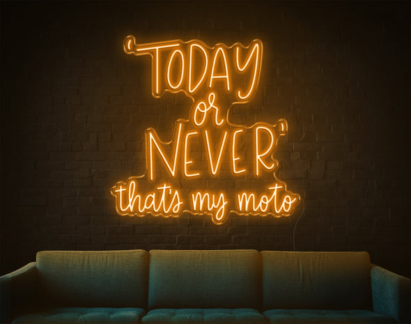 Today Or Never That's My Moto LED Neon Sign