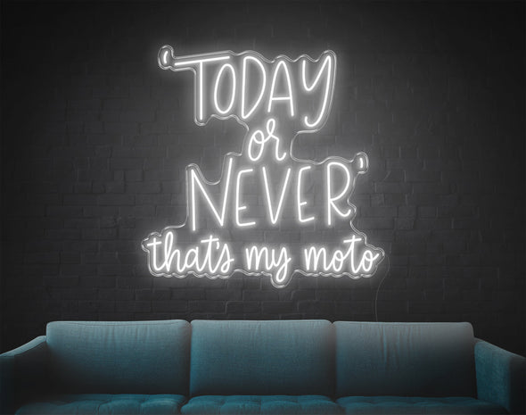 Today Or Never That's My Moto LED Neon Sign