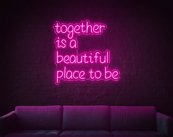 Together Is A Beautiful Place To Be LED Neon Sign
