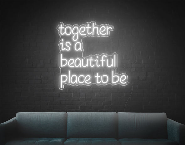 Together Is A Beautiful Place To Be LED Neon Sign