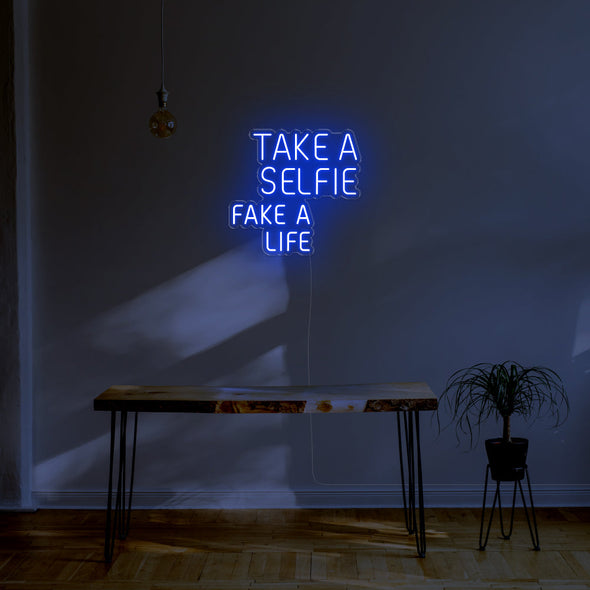 Take A Selfie Fake A Life LED Neon Sign