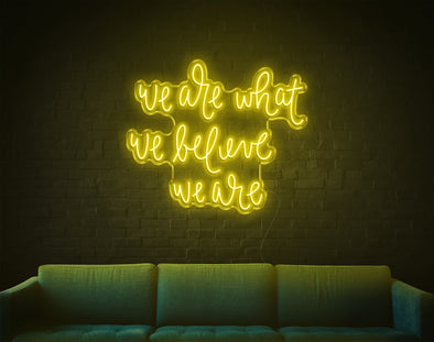 We Are What We Are LED Neon Sign