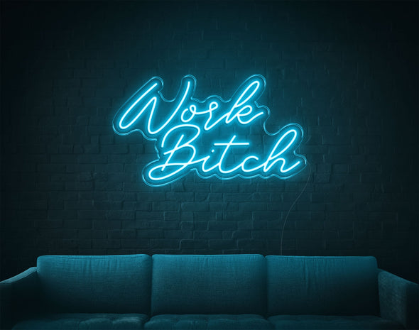 Work Bitch LED Neon Sign
