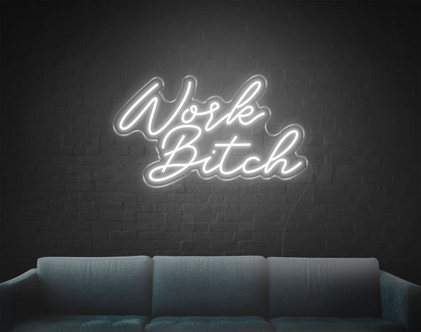 Work Bitch LED Neon Sign