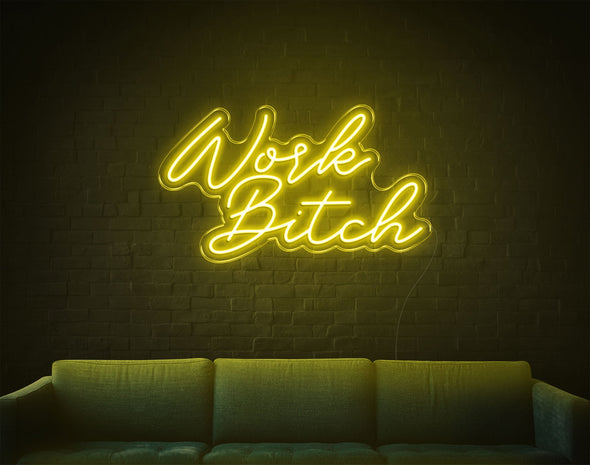 Work Bitch LED Neon Sign