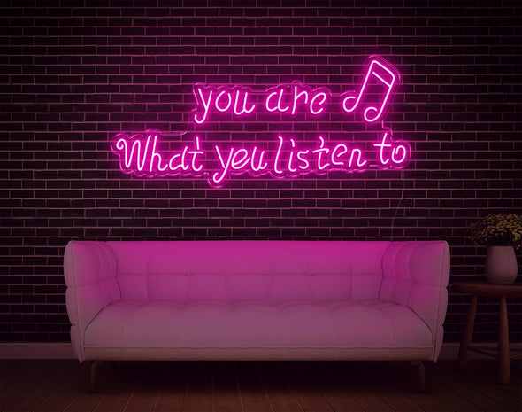 You Are What You Listen To LED Neon Sign