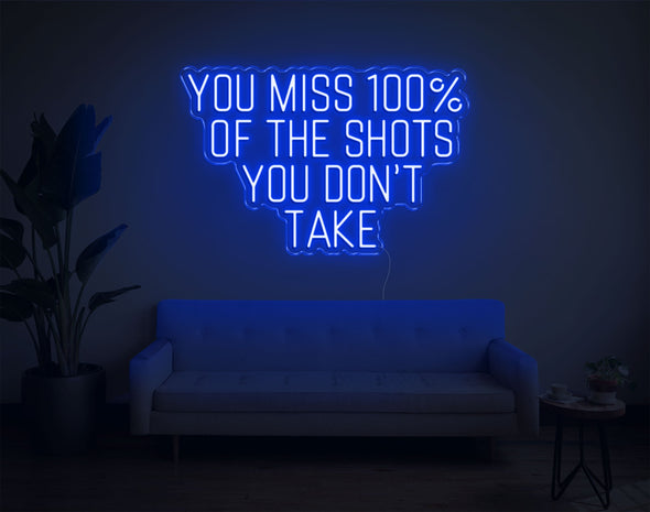 You Miss 100% Of The Shots You Don'T Take LED Neon Sign