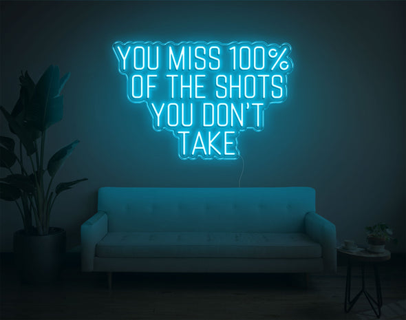 You Miss 100% Of The Shots You Don'T Take LED Neon Sign