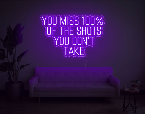 You Miss 100% Of The Shots You Don'T Take LED Neon Sign