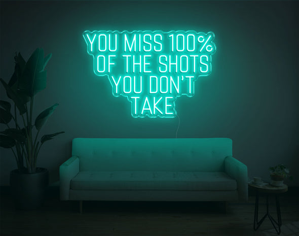 You Miss 100% Of The Shots You Don'T Take LED Neon Sign
