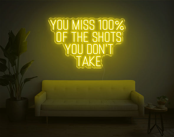 You Miss 100% Of The Shots You Don'T Take LED Neon Sign