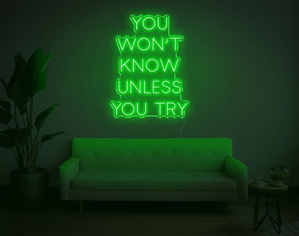 You Won'T Know Unless You Try LED Neon Sign